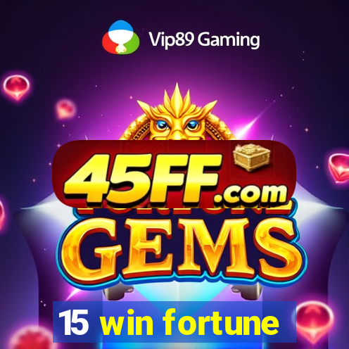 15 win fortune